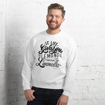 If Life Gives You Lemons Than make Limoncello Unisex Sweatshirt - AMALFITANA STORE