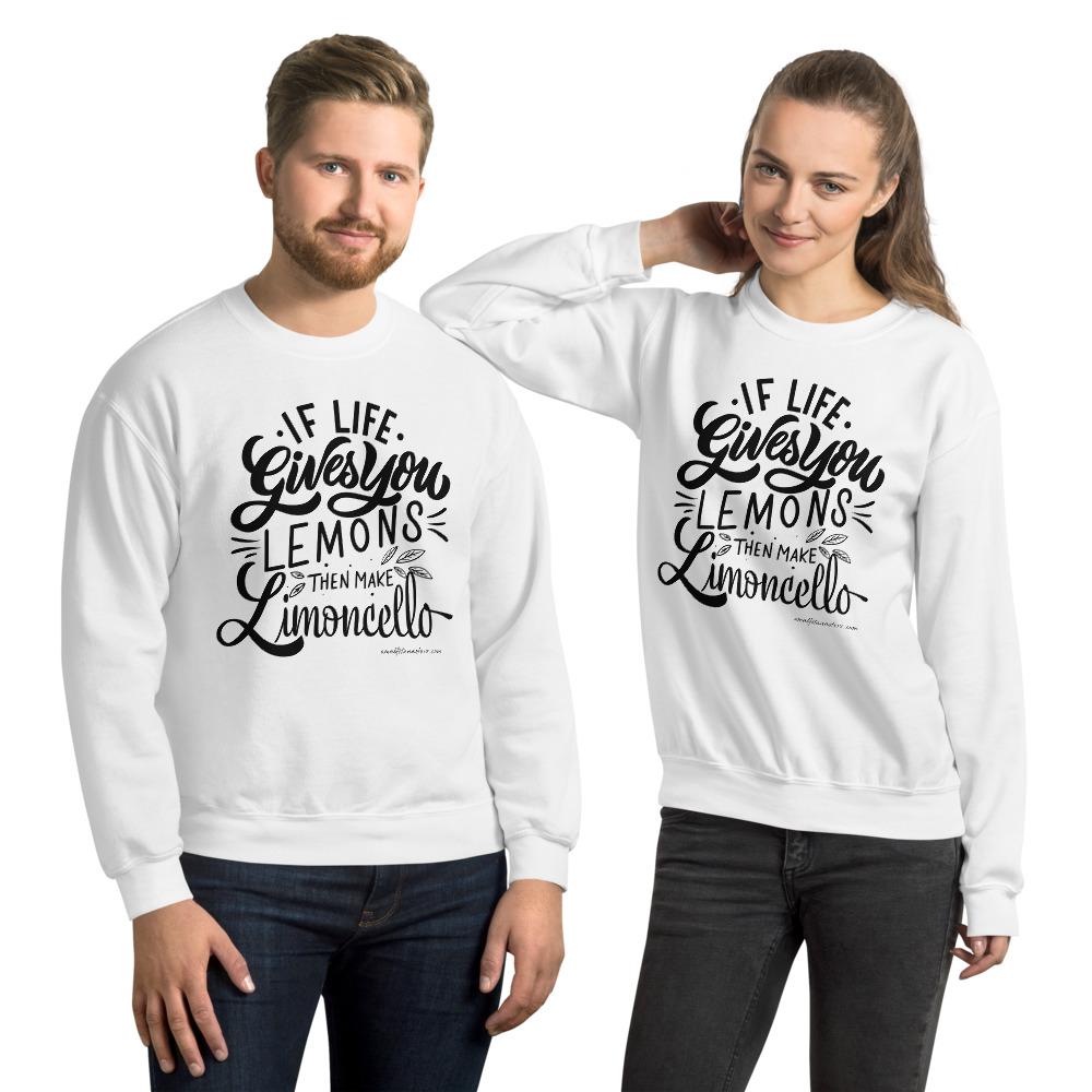 If Life Gives You Lemons Than make Limoncello Unisex Sweatshirt - AMALFITANA STORE