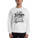 If Life Gives You Lemons Than make Limoncello Unisex Sweatshirt - AMALFITANA STORE